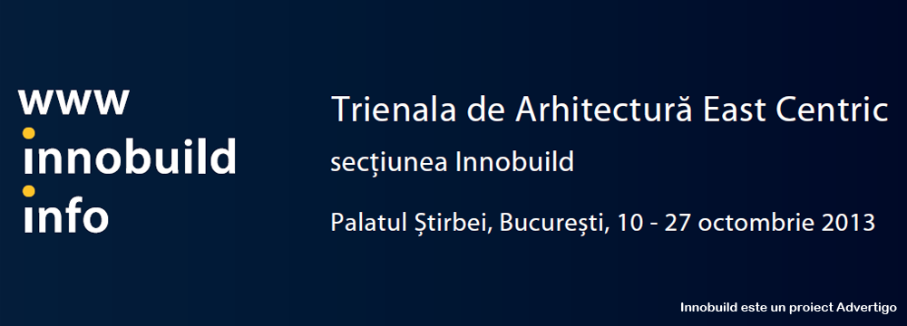 Innobuild - Trienala de Arhitectura East Centric 2