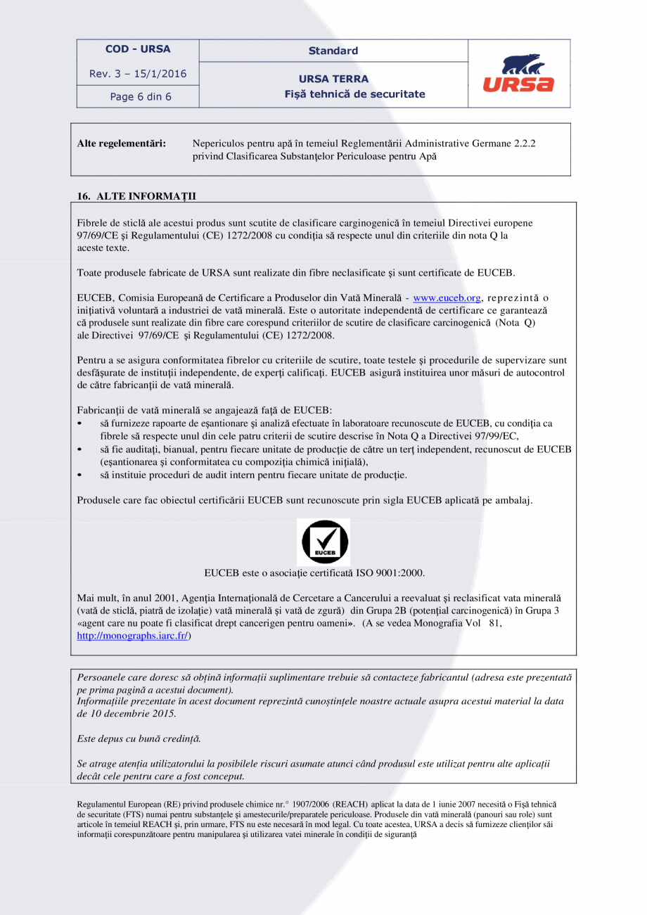 Pagina 6-Fisa de Securitate URSA URSA TERRA 68Ph Certificare produs Romana 8.

Recomandări pentru...