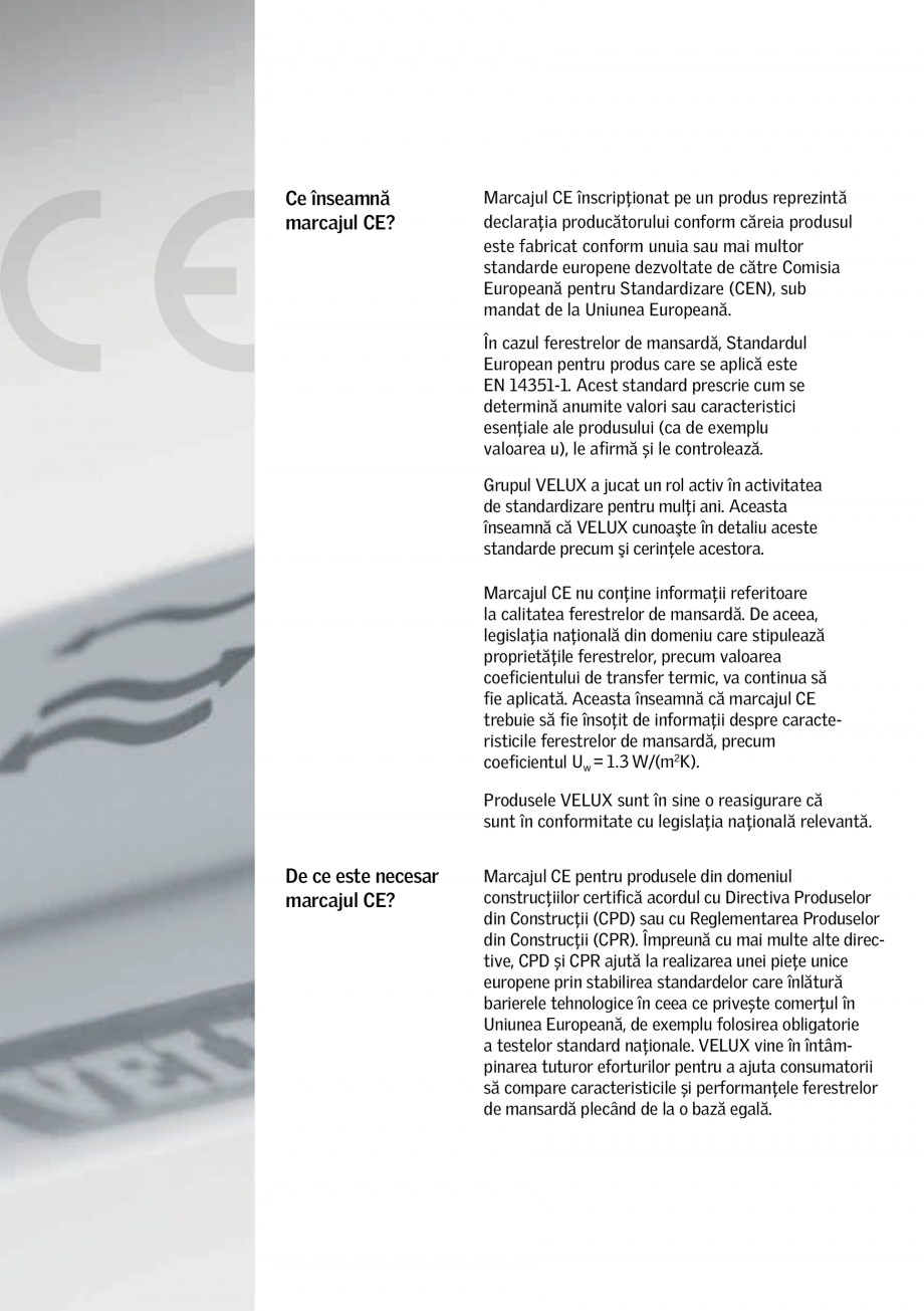 Pagina 2-Marcajul CE VELUX Certificare produs Romana standardizare pentru mulţi ani. Aceasta
înseamnă că ...