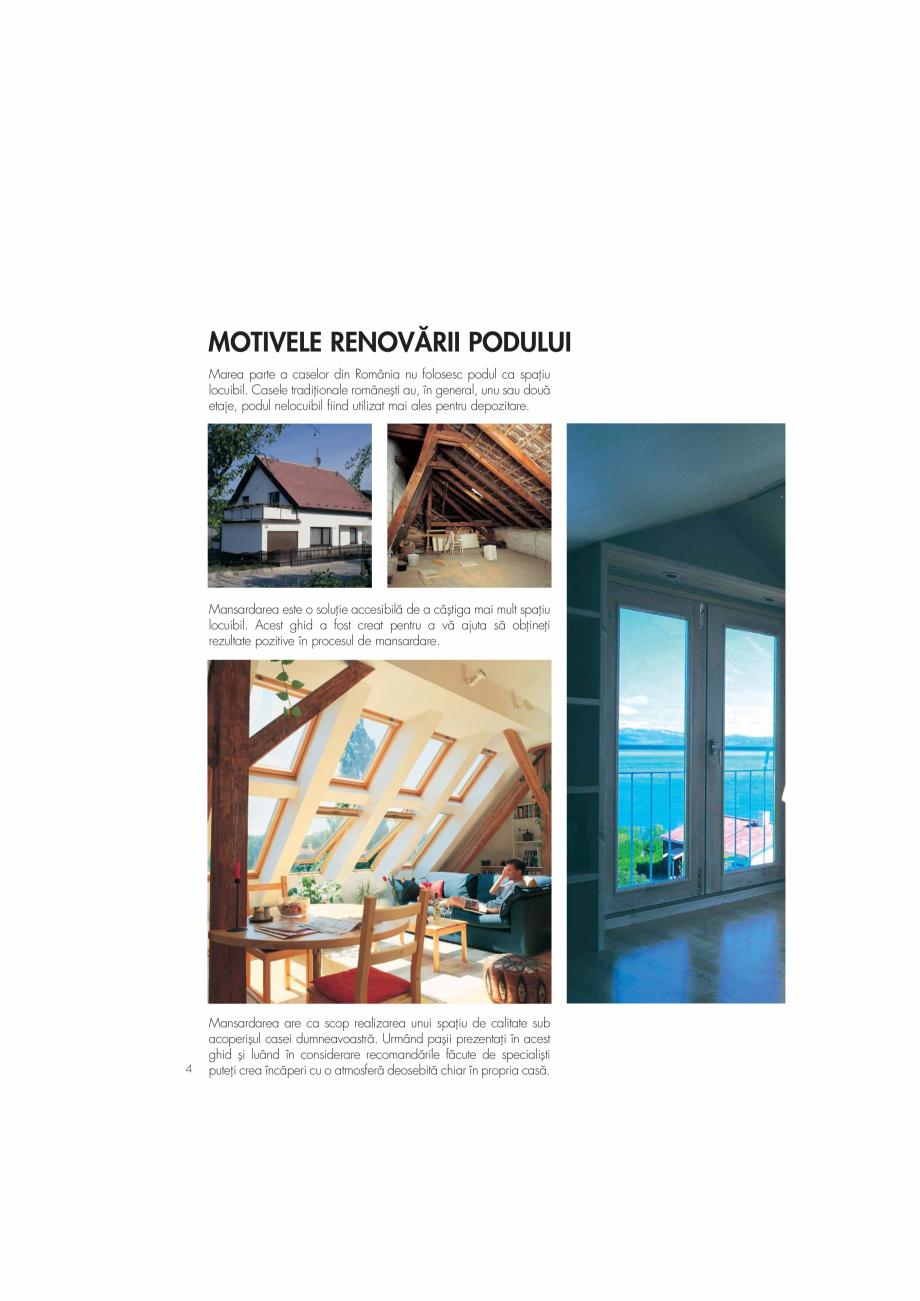 Pagina 4-Ghid de renovare pentru podul casei VELUX Catalog, brosura Romana 
natural„ sunt esen˛iale...