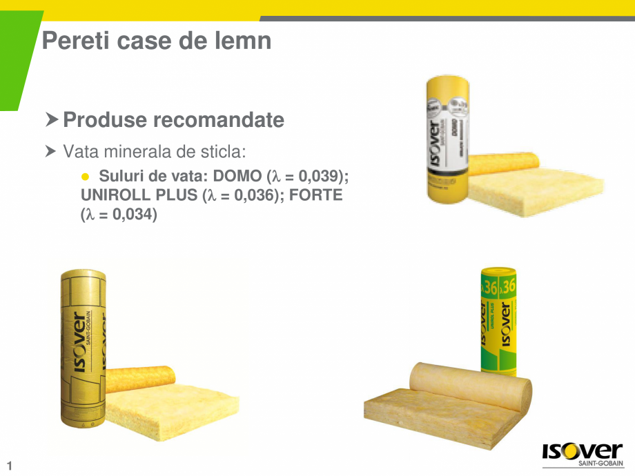 Pagina 1-Solutie ISOVER pentru termoizolarea caselor de lemn ISOVER DOMO, UNIROLL PLUS, FORTE (ROLA) Catalog,...