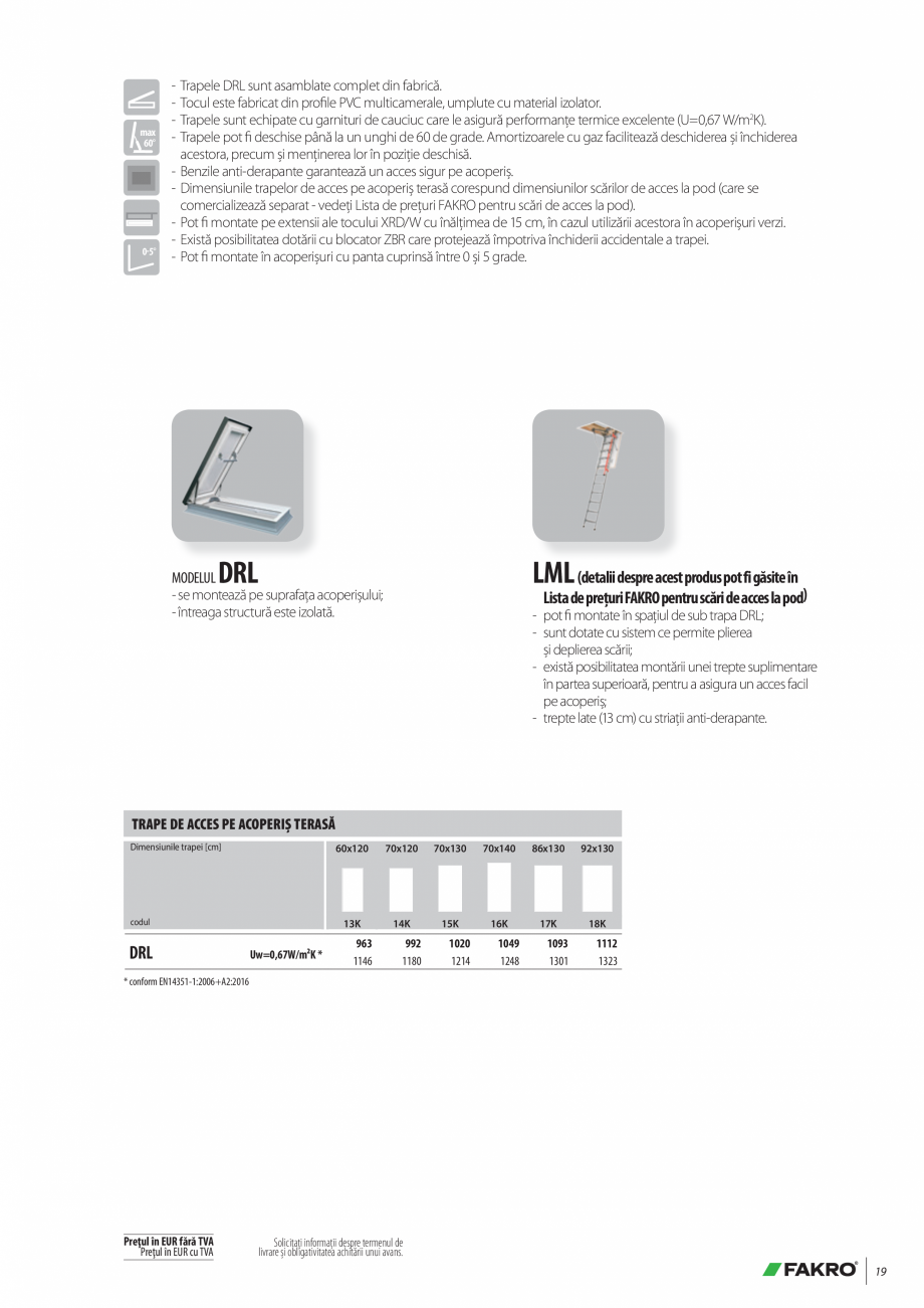 Pagina 19-Lista de preturi ferestre pentru acoperis terasa FAKRO Catalog, brosura Romana ,92 W/m²K *
Uw=0,92 ...