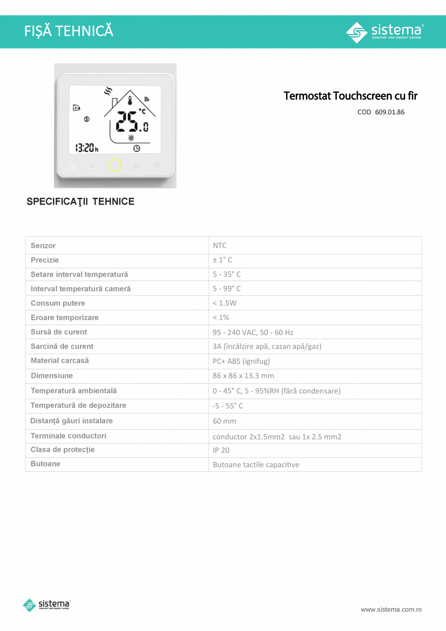Pagina 1-Termostat touchscreen cu fir SISTEMA Fisa tehnica Romana FIȘĂ TEHNICĂ

Termostat Touchscreen cu...