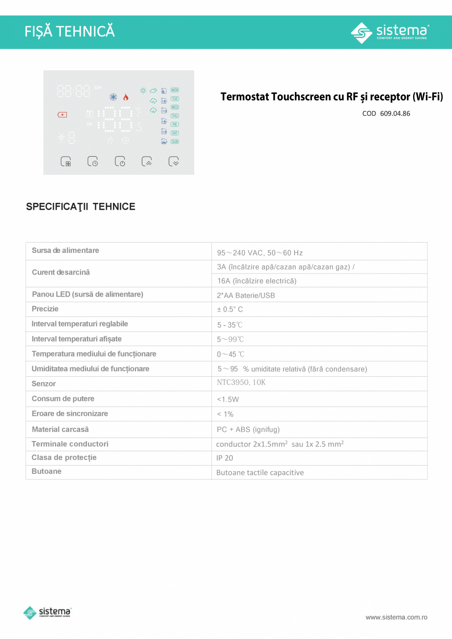 Pagina 1-Termostat touchscreen cu RF si receptor Wi-Fi SISTEMA Fisa tehnica Romana FIȘĂ TEHNICĂ

Termostat...