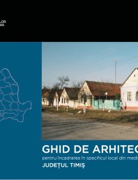 Zona Timis - Ghid de arhitectura pentru incadrarea in specificul local din mediul rural 