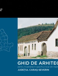 Zona Caras Severin - Ghid de arhitectura pentru incadrarea in specificul local din mediul rural