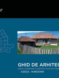 Zona Hunedoara - Ghid de arhitectura pentru incadrarea in specificul local din mediul rural