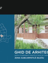 Zona Subcarpatica Buzau - Ghid de arhitectura pentru incadrarea in specificul local din mediul rural