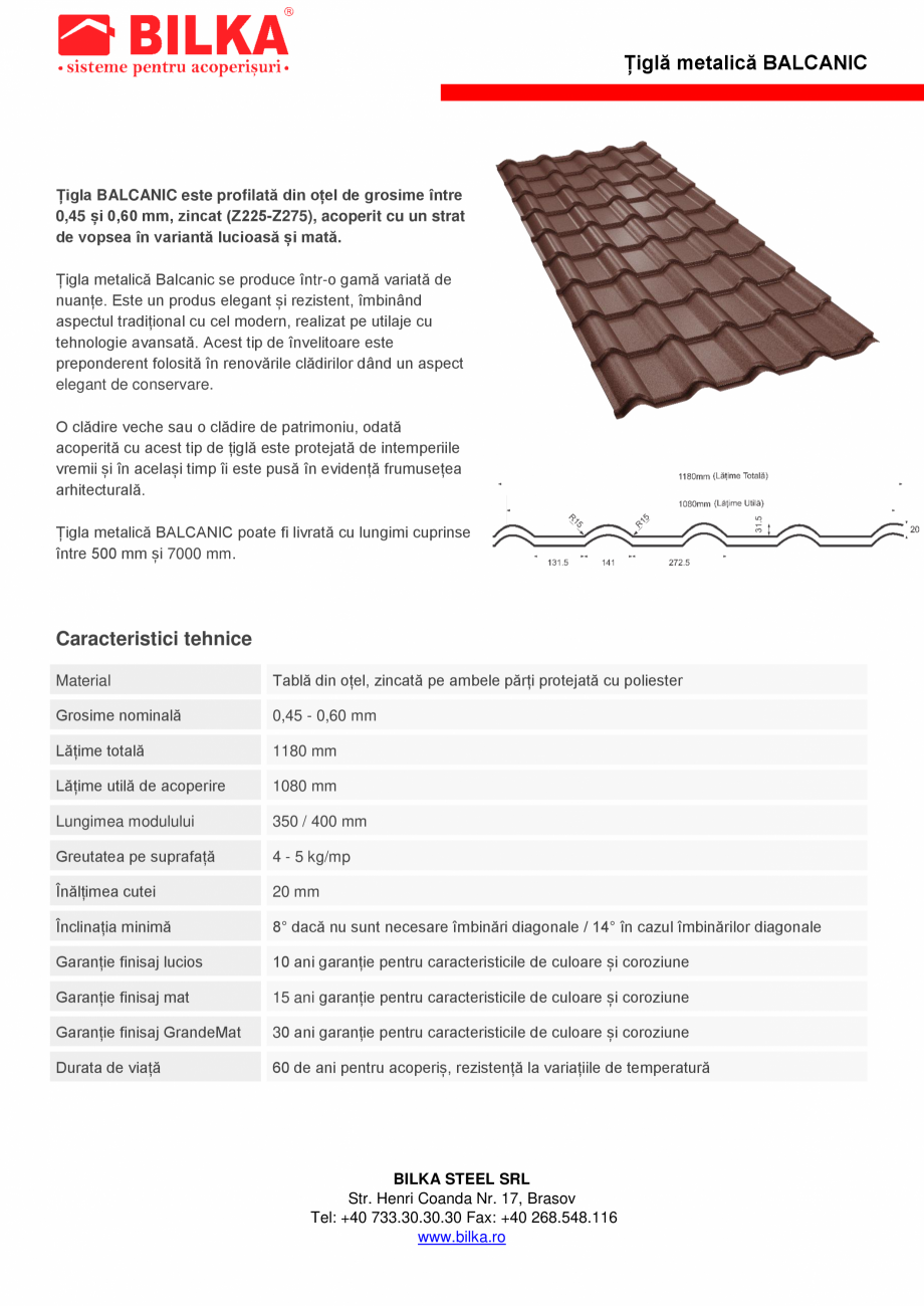 Pagina 1-Tabla tip tigla BILKA BALCANIC - 0.50 mm Fisa tehnica Romana Țiglă metalică BALCANIC

Țigla...