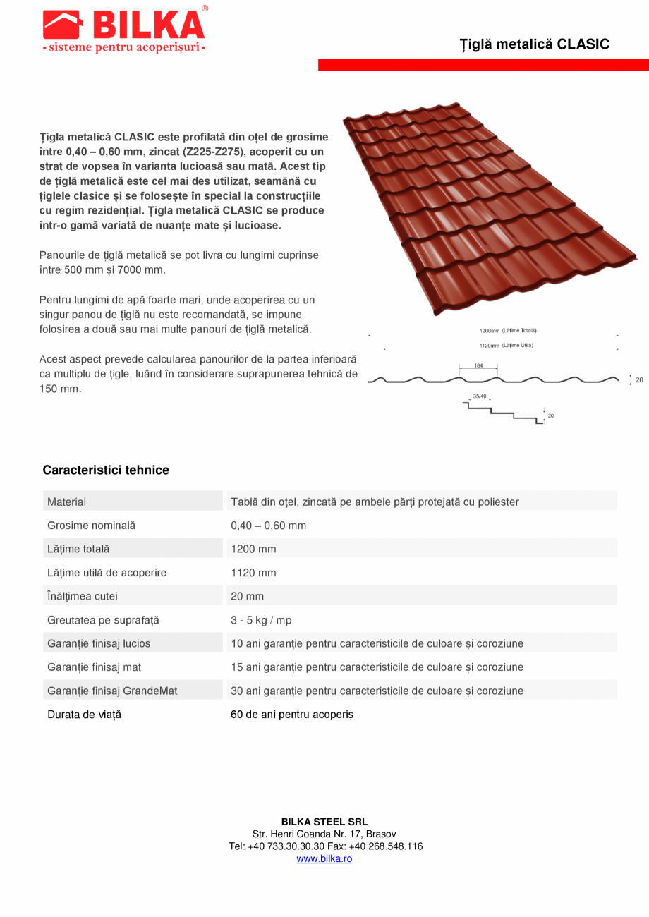 Pagina 1-Tabla tip tigla BILKA CLASIC - 0.40 mm Fisa tehnica Romana Țiglă metalică CLASIC

Țigla...