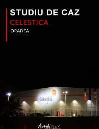 Studiu de caz CELESTICA - Oradea - Implementarea solutiei de iluminat Ambiflux