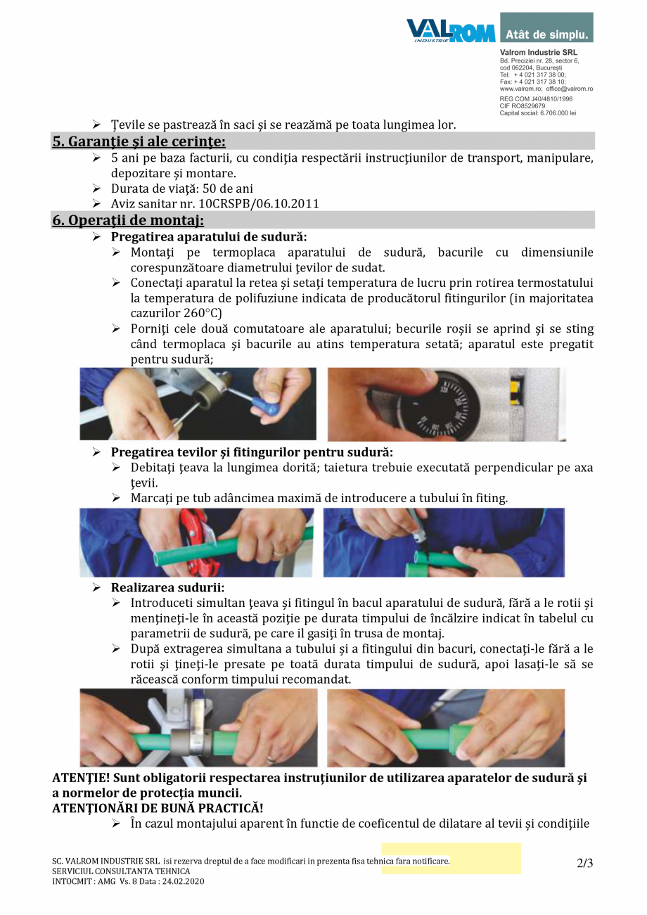 Pagina 2-Țeavă PP-R VALROM Fisa tehnica 32075004
10032090004
10032110004

Diametru
exterior
D [mm]

Grosime...