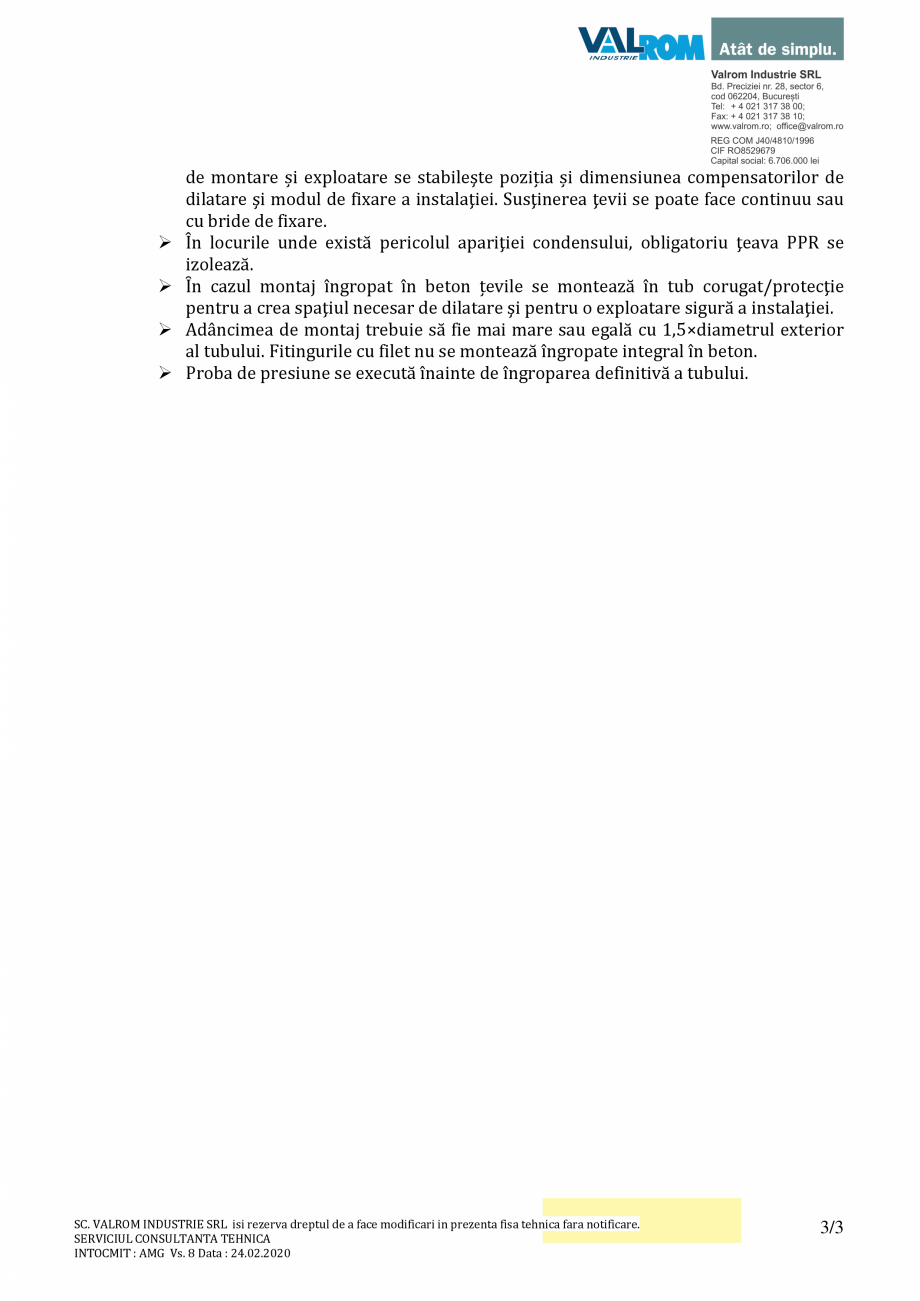 Pagina 3-Țeavă PP-R VALROM Fisa tehnica (lovituri, trântiri, corpuri ascuţite, etc). Acest lucru
este şi...