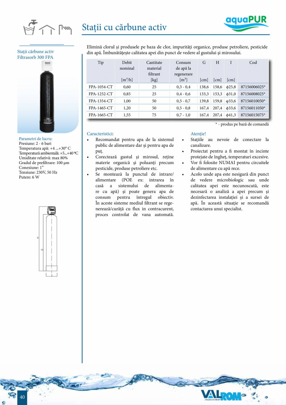 Pagina 40-Sisteme de filtrare si tratare apa potabila aquaPur VALROM Catalog, brosura Romana e de 7
zile.
...