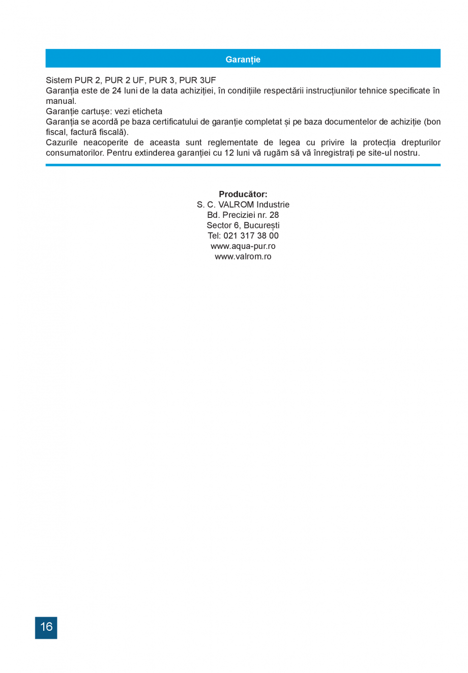 Pagina 16-Instructiuni de utilizare si montaj a sistemelor de filtrare PUR pentru apa potabila VALROM...
