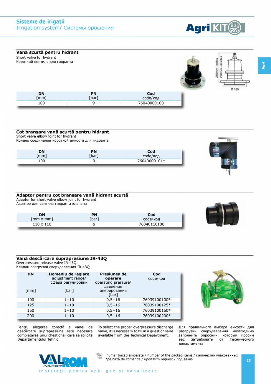 Pagina 25-Sisteme pentru irigatii VALROM AgriKIT Catalog, brosura Engleza, Romana, Rusa e
standards:...
