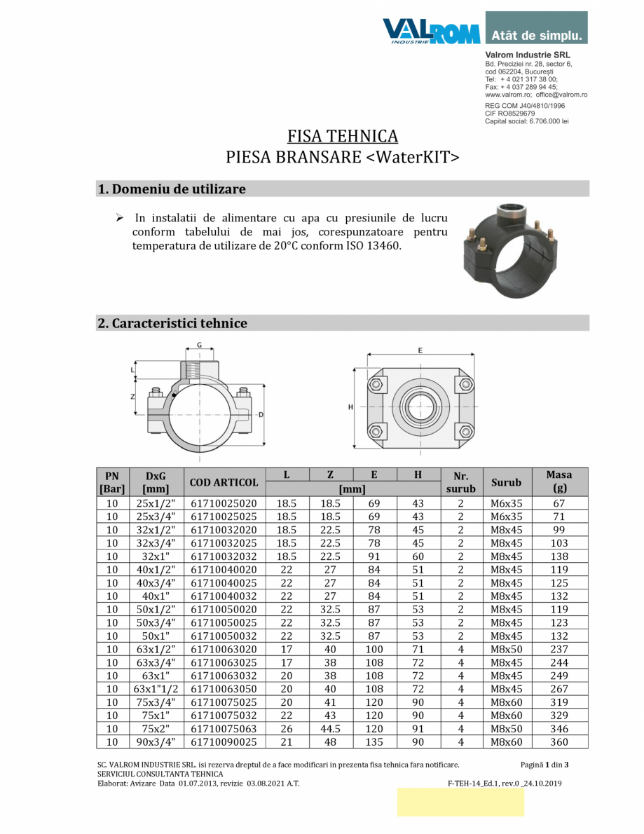 Pagina 1-Piese de branșare WaterKit VALROM Fisa tehnica Romana FISA TEHNICA
PIESA BRANSARE 
1. Domeniu de...