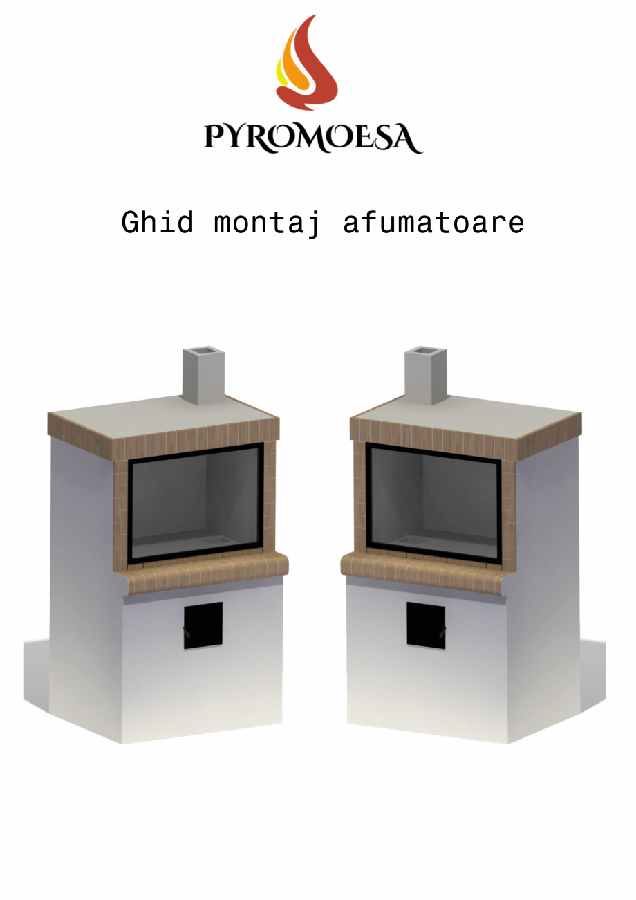 Pagina 1-Ghid montaj afumatoare PYROMOESA Instructiuni montaj, utilizare Ghid montaj afumatoare

Nota:...