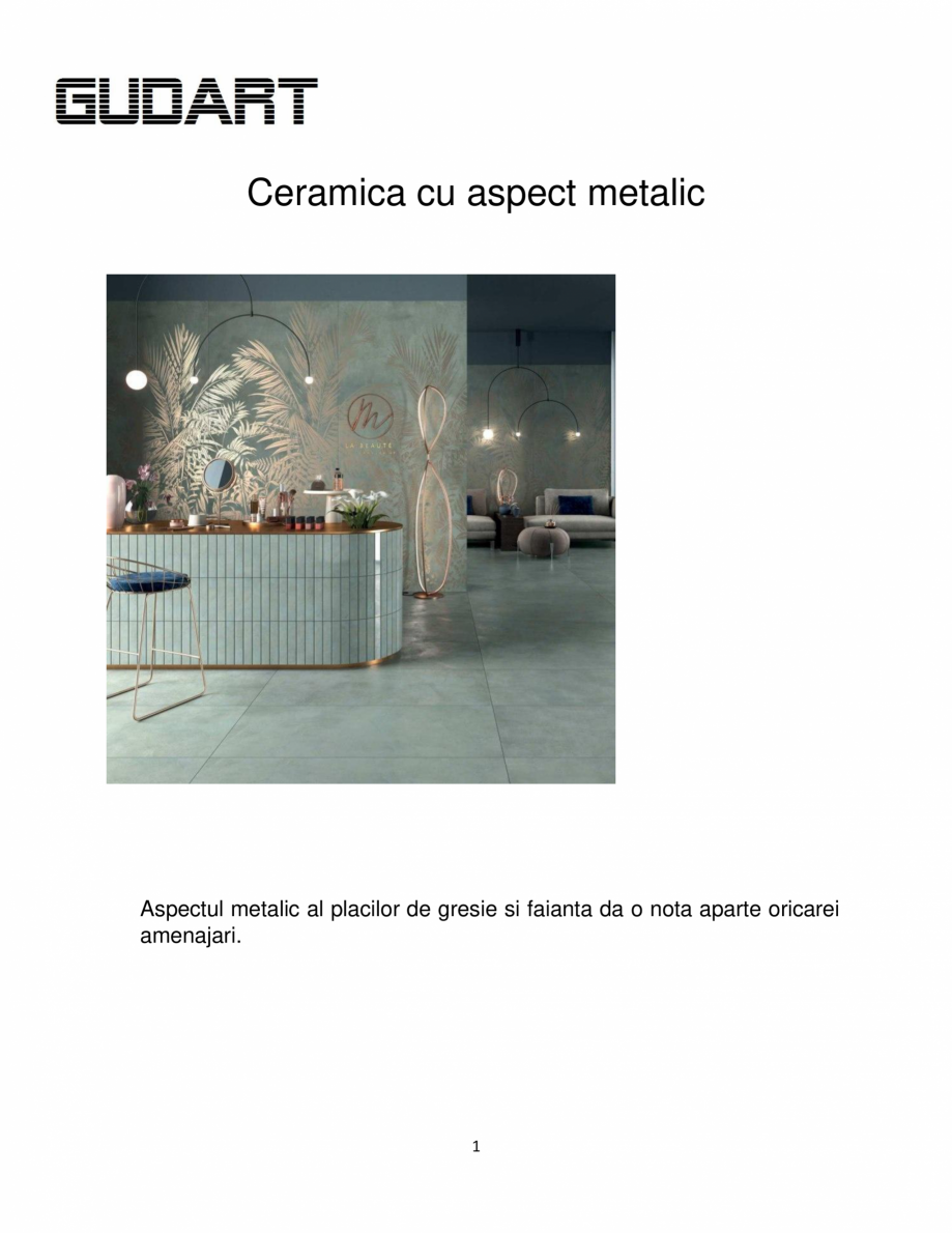 Pagina 1-Ceramica cu aspect metalic GUDART INTERIOR Catalog, brosura Romana Ceramica cu aspect metalic
...
