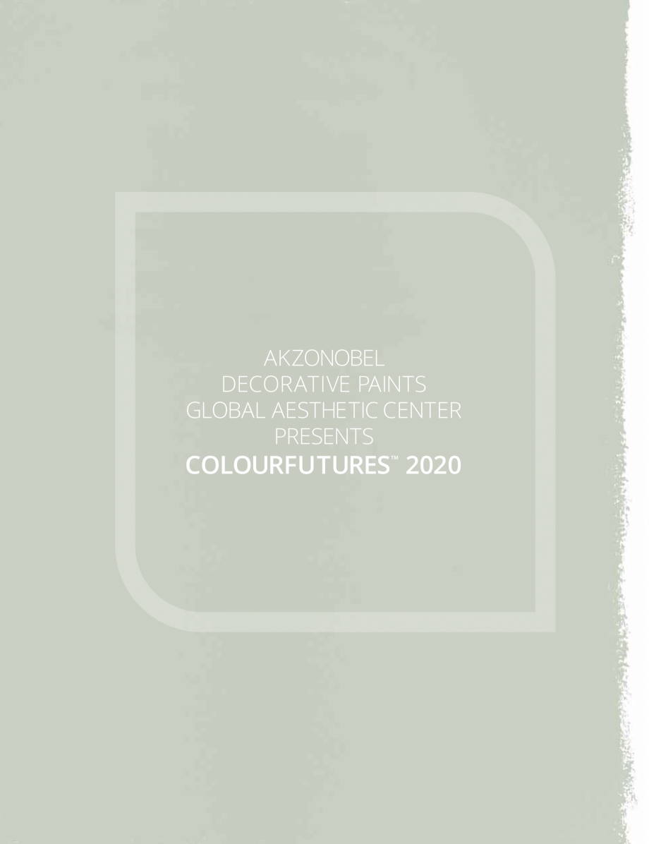 Pagina 1-Colour Futures 2020  Catalog, brosura AKZONOBEL
DECORATIVE PAINTS
GLOBAL AESTHETIC CENTER
PRESENTS

...