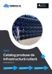 Catalog produse de infrastructura rutiera - TUBIMAX.RO 2023 TUBIMAX.RO