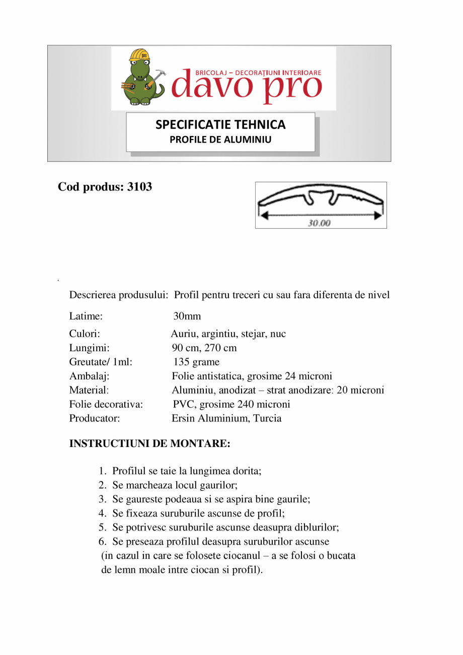 Pagina 1-4Profile de trecere cu diferenta de nivel din aluminiu - Cod 2048 Ersin Aluminyum 3103 Specificații...