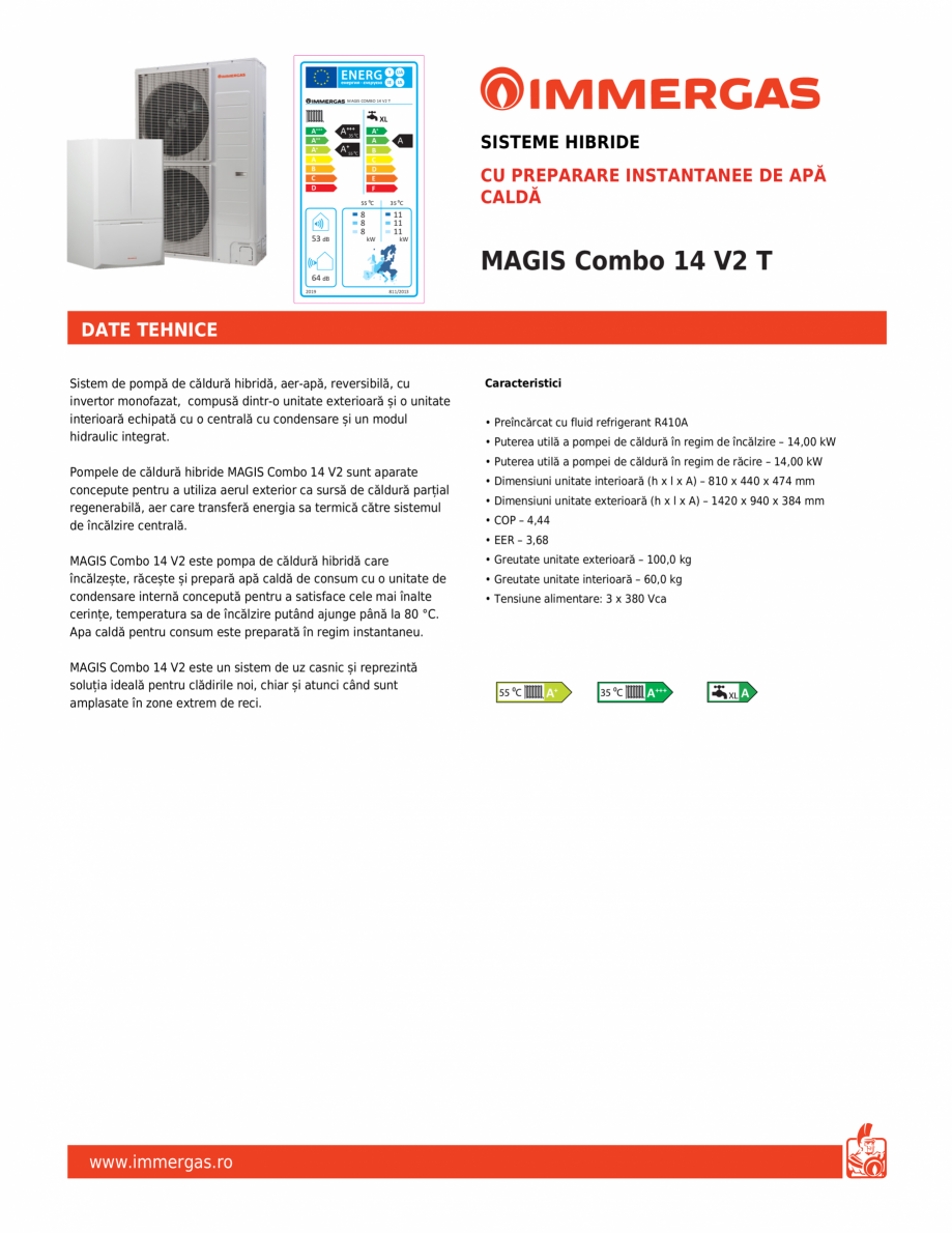 Pagina 1-Sistem de pompa de caldura hibrida, aer-apa IMMERGAS MAGIS Combo 14 V2 T Fisa tehnica Romana Y

IJA
...