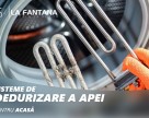 Dedurizatoare si echipamente pentru dedurizarea apei LA FANTANA