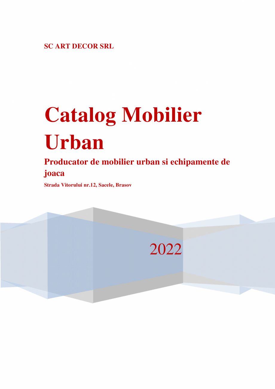 Pagina 1-Catalog mobilier urban ART DECOR Catalog, brosura Romana SC ART DECOR SRL

Catalog Mobilier
Urban...