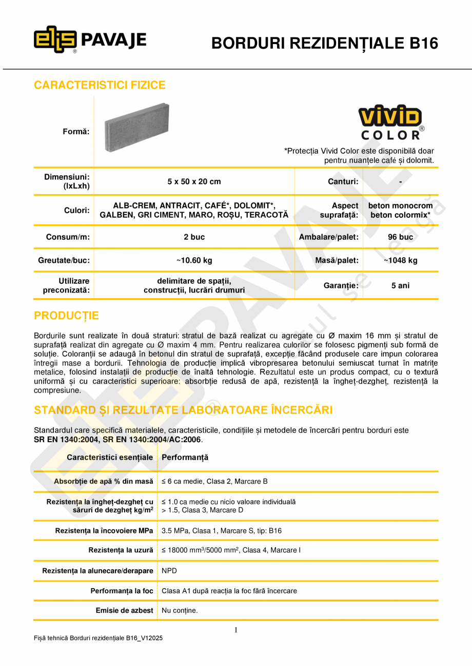 Pagina 1-Bordura ELIS PAVAJE B16 Fisa tehnica Romana BORDURI REZIDENȚIALE B16
CARACTERISTICI FIZICE

Formă:...