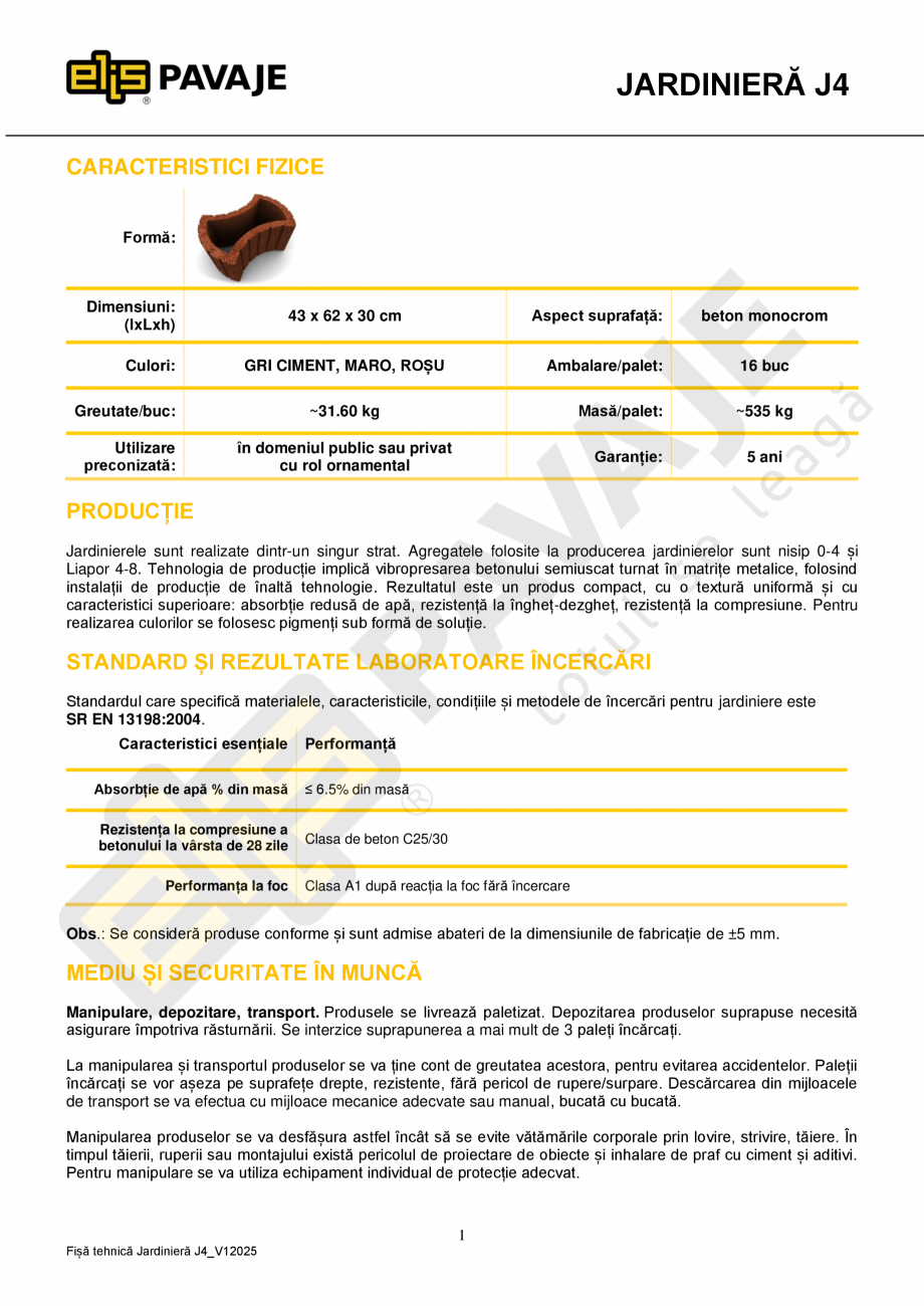 Pagina 1-Jardiniera ELIS PAVAJE J4 Fisa tehnica Romana JARDINIERĂ J4
CARACTERISTICI FIZICE
Formă:
...