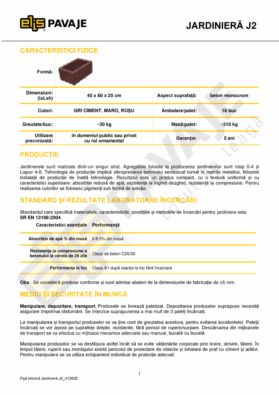 Pagina 1-Jardiniera ELIS PAVAJE J2 Fisa tehnica Romana JARDINIERĂ J2
CARACTERISTICI FIZICE
Formă:
...