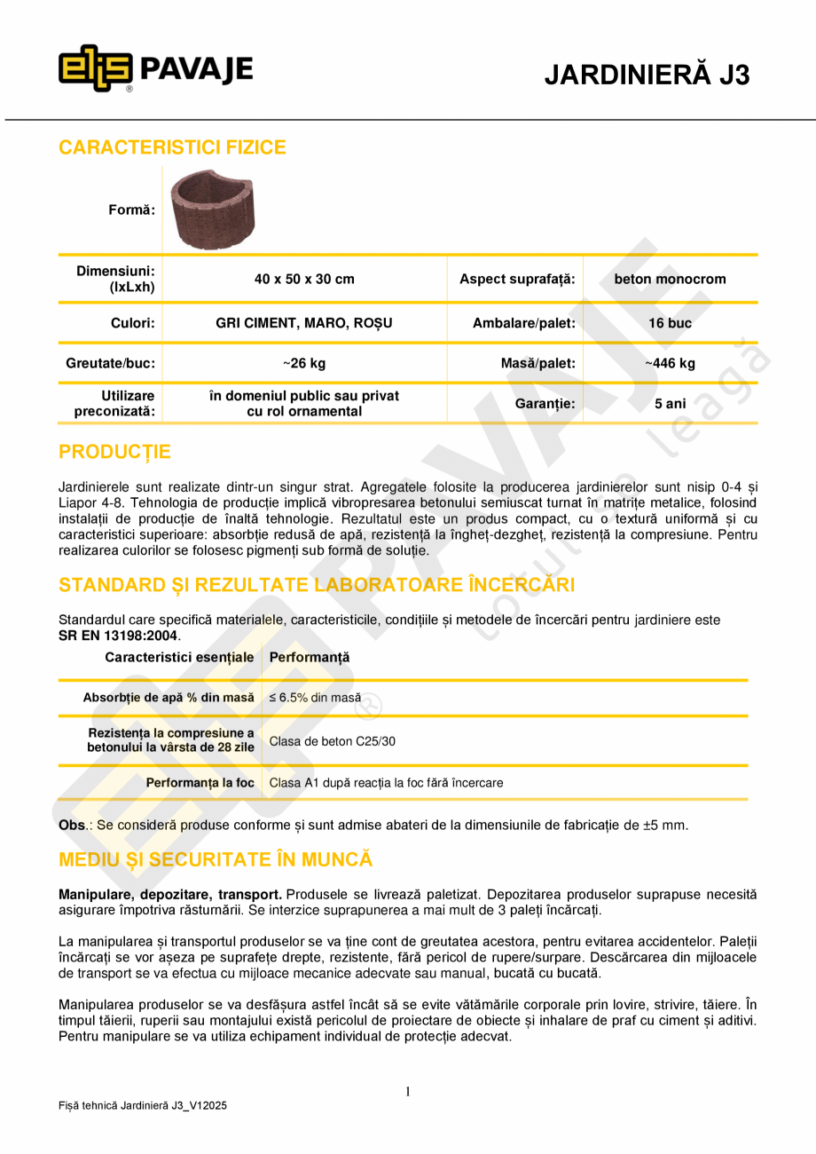 Pagina 1-Jardiniera ELIS PAVAJE J3 Fisa tehnica Romana JARDINIERĂ J3
CARACTERISTICI FIZICE
Formă:
...