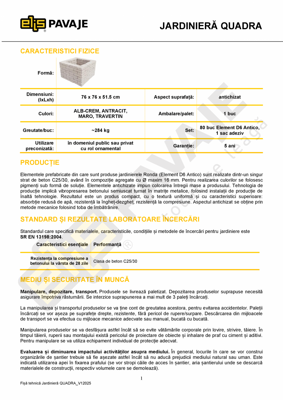 Pagina 1-Jardiniera ELIS PAVAJE Quadra Fisa tehnica Romana JARDINIERĂ QUADRA
CARACTERISTICI FIZICE
Formă:

...