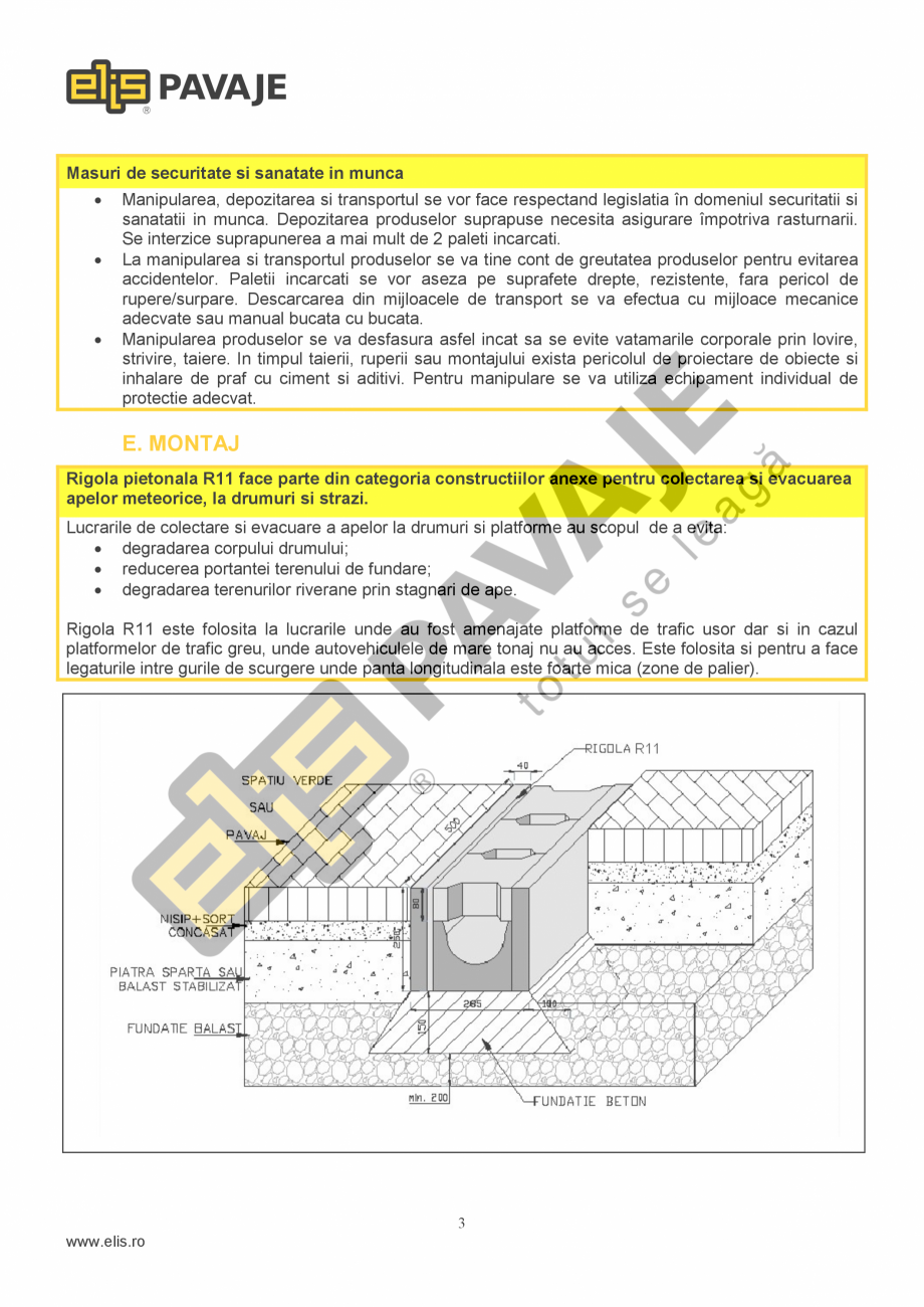 Pagina 3-Rigola pietonala ELIS PAVAJE R11 Fisa tehnica Romana  > 2,

Absorbtie de apa % din masa

≤ 6.5 ca ...
