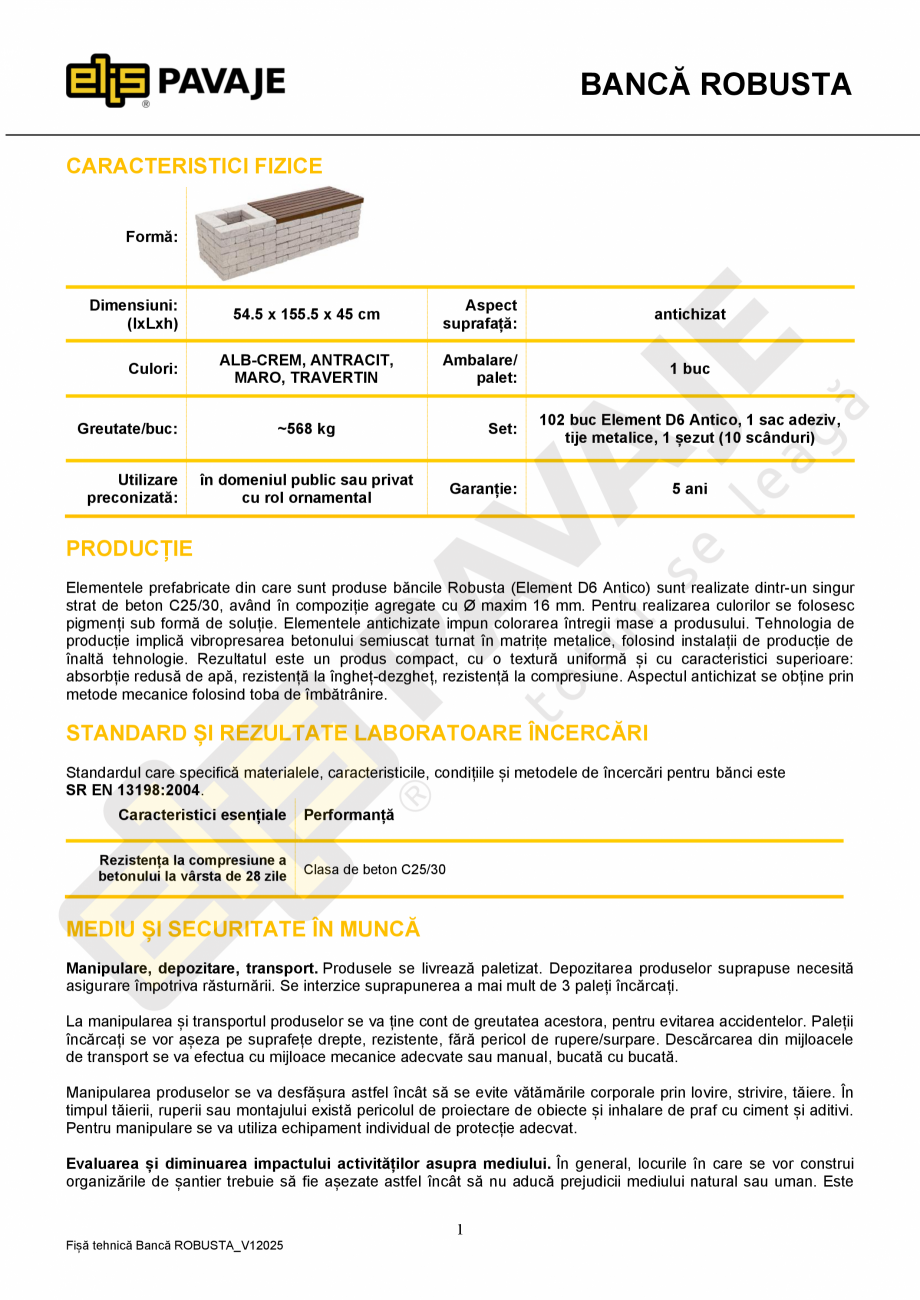 Pagina 1-Banca ELIS PAVAJE Robusta Fisa tehnica Romana BANCĂ ROBUSTA
CARACTERISTICI FIZICE
Formă:
...