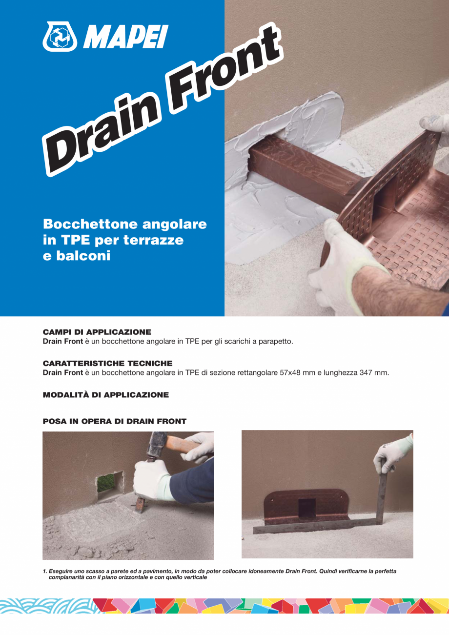 Pagina 1-Gura de scurgere laterala pentru terase si balcoane MAPEI DRAIN FRONT Fisa tehnica Italiana t
n
o
r
...