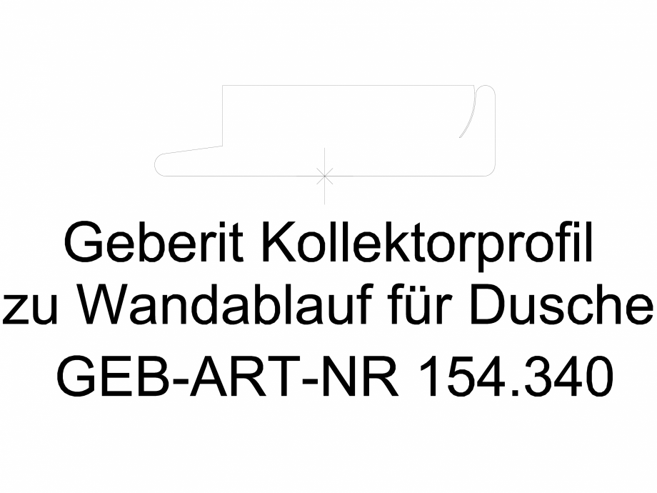Pagina 1-CAD-DWG Profil colector Geberit pentru scurgere in perete, pentru dus cod 154.340.FW.1_L GEBERIT...