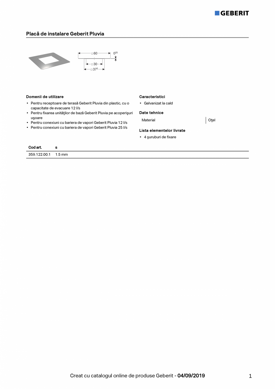 Pagina 1-Placa de instalare  GEBERIT Geberit Pluvia Fisa tehnica Romana Placă de instalare Geberit Pluvia
...