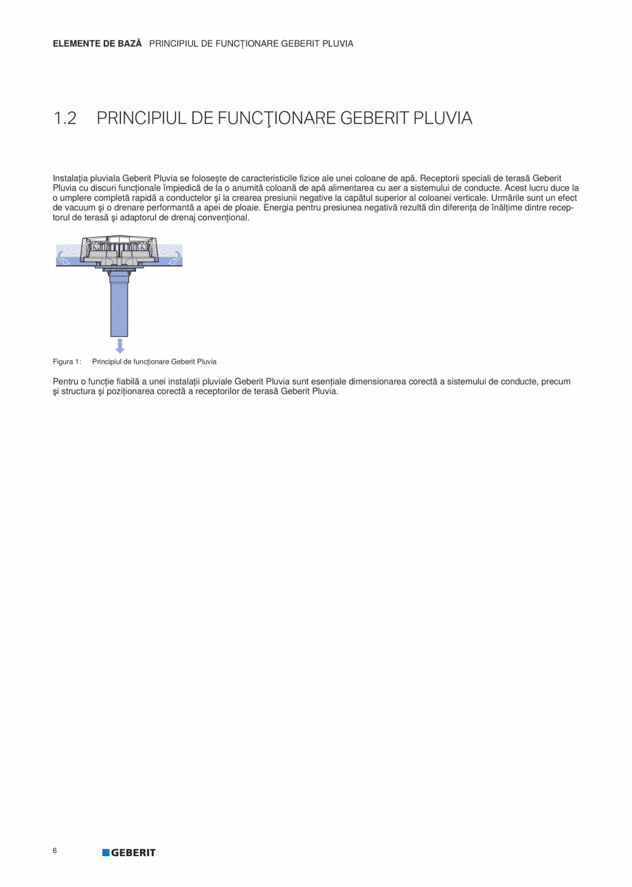 Pagina 7-Geberit Pluvia - Manual GEBERIT Catalog, brosura Romana  mari de acoperiş.
În cadrul sistemului de...
