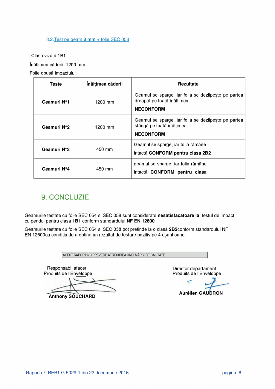 Pagina 6 - Rezistenta la impact ALGERNON SEC 054 Certificare produs Romana dus din sticlă

Sticlă ...