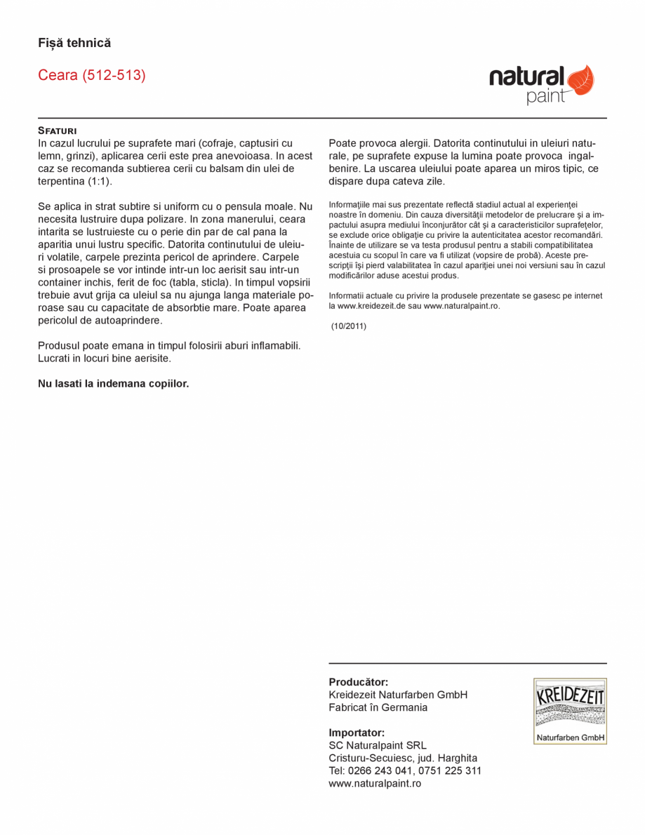 Pagina 2-Ceara pentru suprafete din lemn KREIDEZEIT Ceara 512-513 Fisa tehnica Romana si murdaria
• Are...