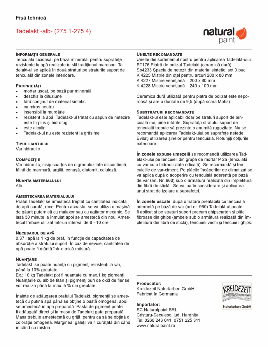 Pagina 1-Tencuiala lucioasa KREIDEZEIT Tadelakt 275.1-275.4 Fisa tehnica Romana Fișă tehnică

Tadelakt...