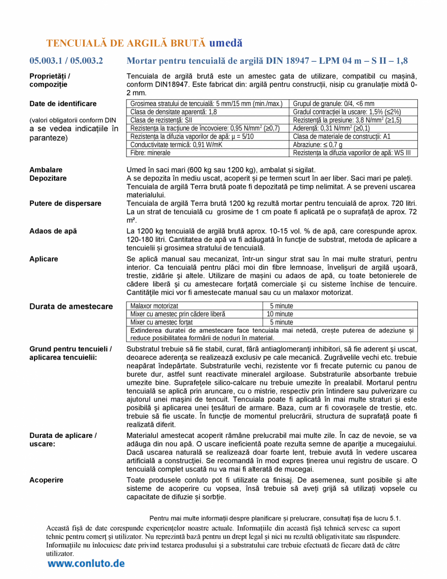 Pagina 1-Tencuiala de argila bruta umeda conluto Fisa tehnica Romana TENCUIALĂ DE ARGILĂ BRUTĂ umedă
05...