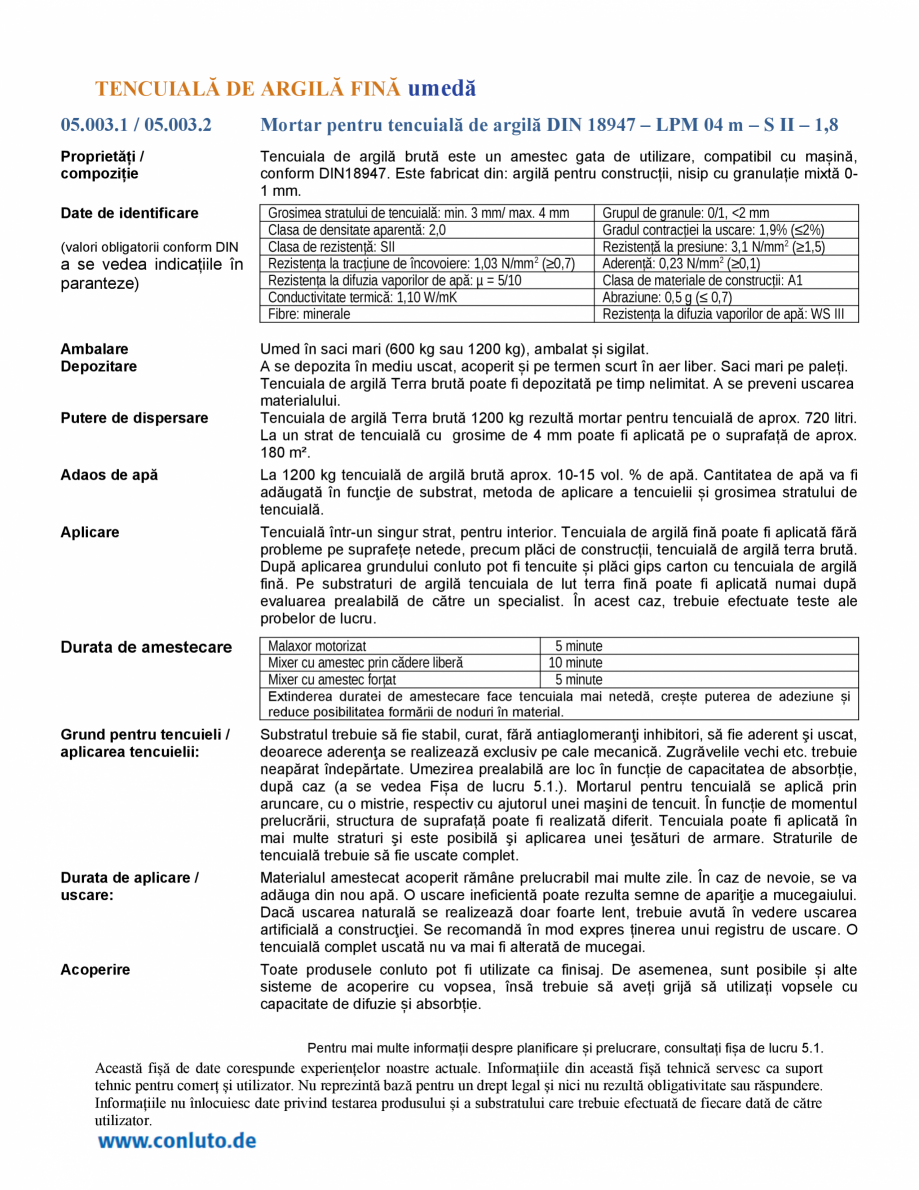 Pagina 1-Tencuiala de argila fina umeda conluto Fisa tehnica Romana TENCUIALĂ DE ARGILĂ FINĂ umedă
05.003...