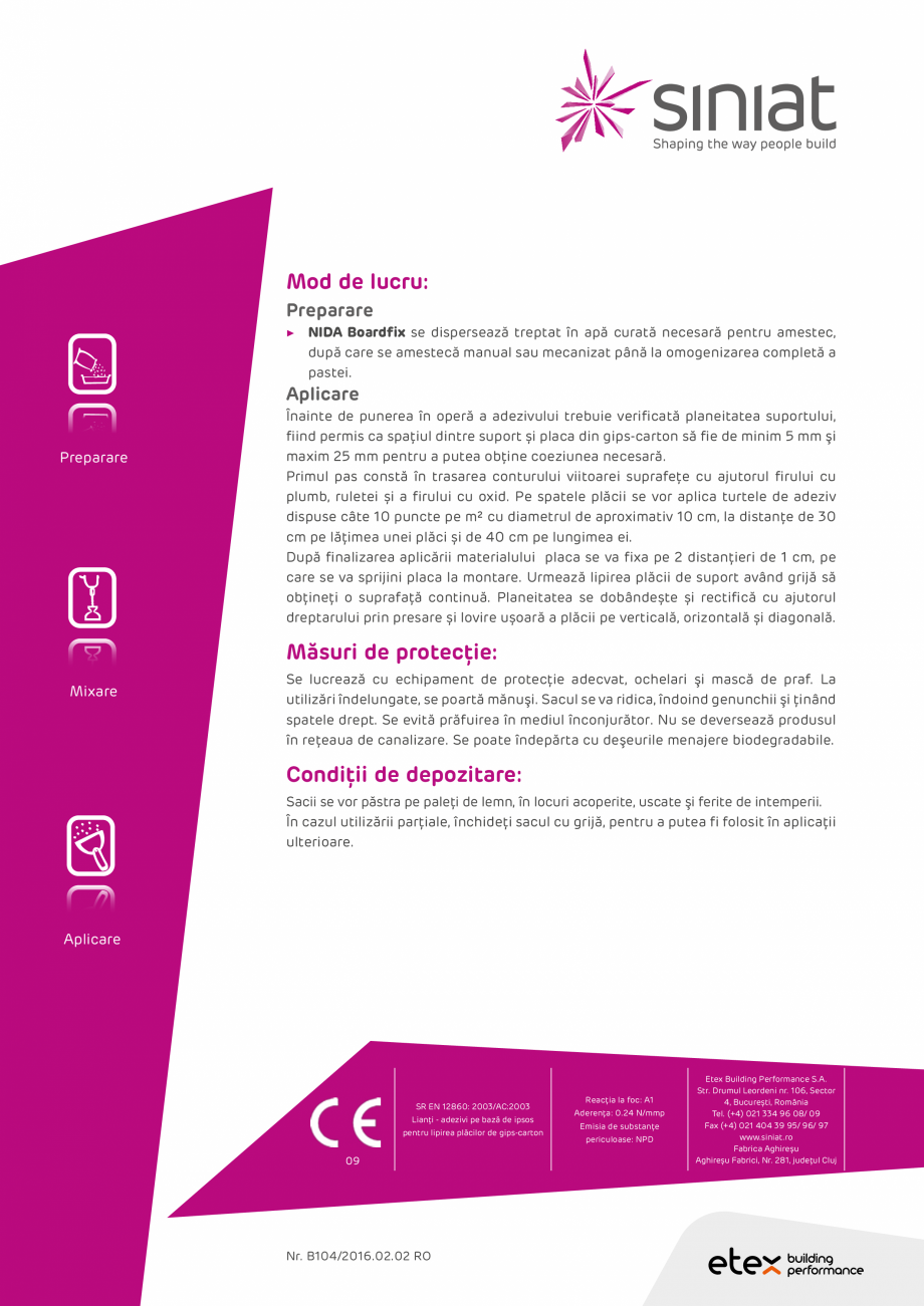 Pagina 2-Liant adeziv pe baza de ipsos SINIAT NIDA Boardfix Fisa tehnica Romana g 45 saci/palet

Cod SAP
...