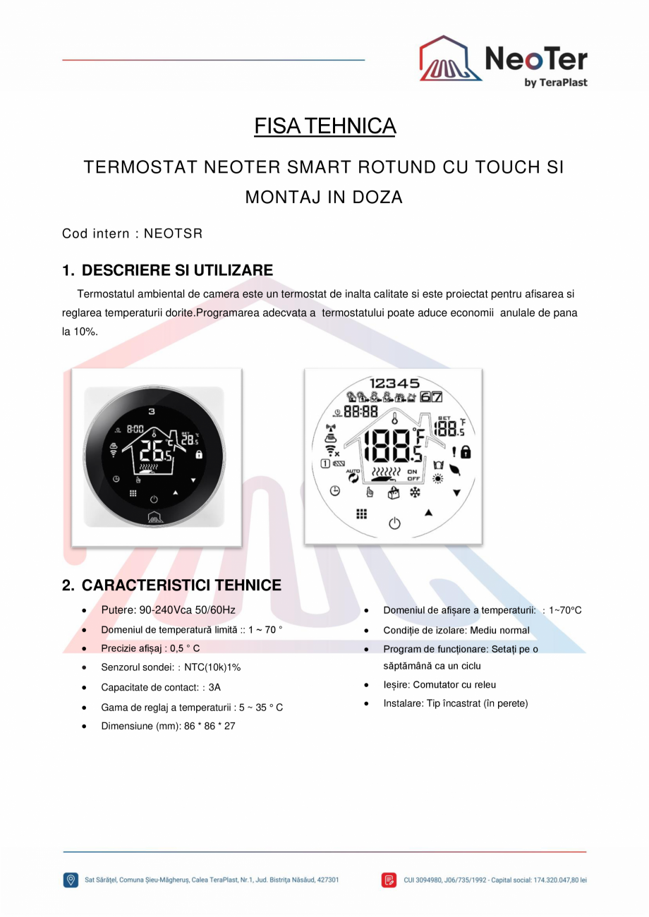 Pagina 1-Termostat SMART rotund cu touch si montaj in doza TeraPlast NEOTSR Fisa tehnica Romana FISA TEHNICA
...