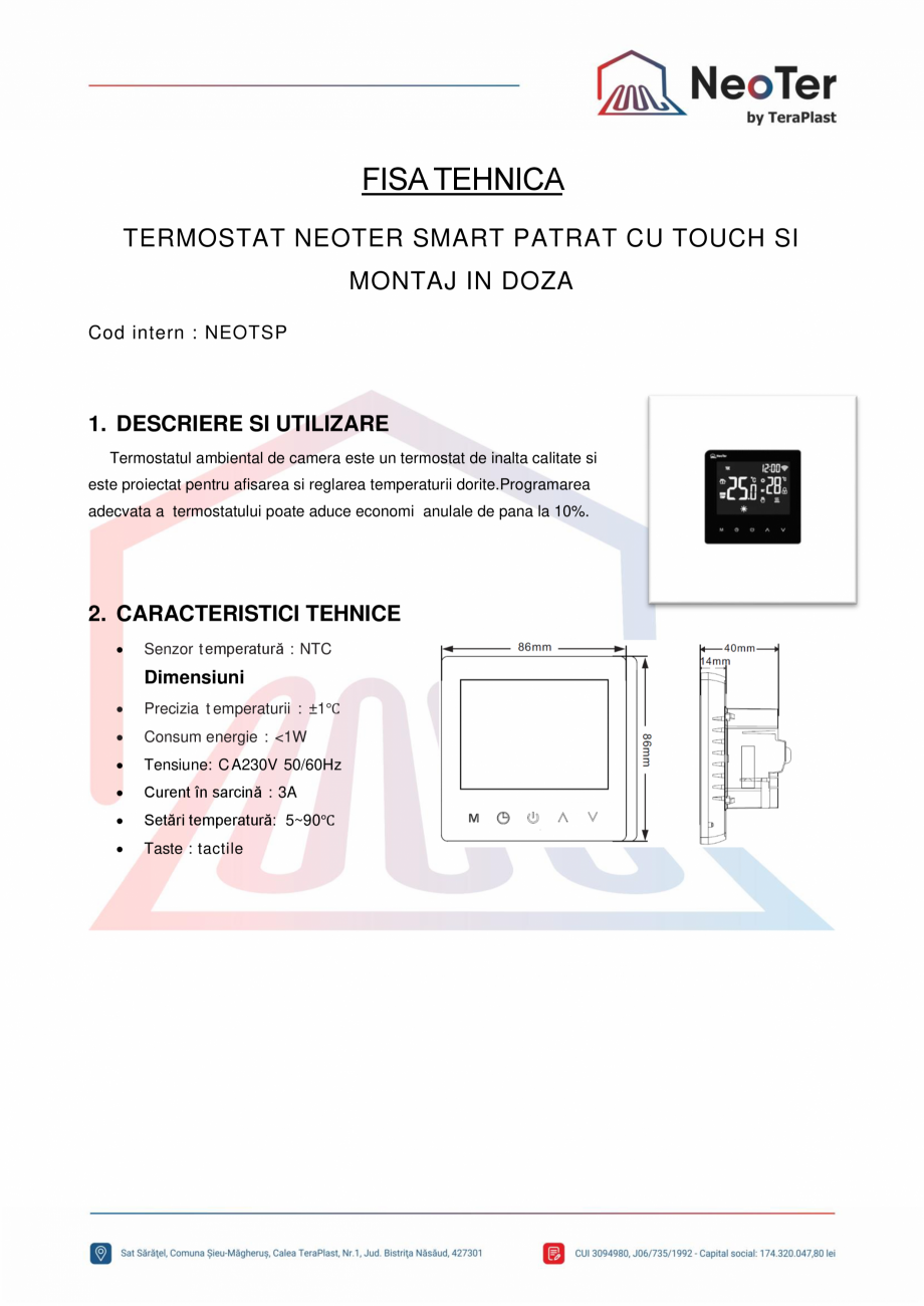 Pagina 1-Termostat SMART patrat cu touch si montaj in doza TeraPlast NEOTSP Fisa tehnica Romana FISA TEHNICA
...