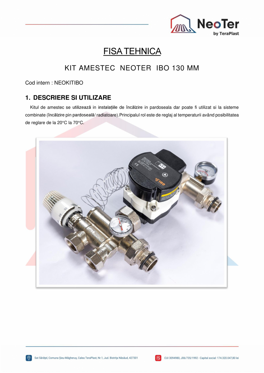 Pagina 1-Kit amestec 130 mm TeraPlast IBO Fisa tehnica Romana FISA TEHNICA
KIT AMESTEC NEOTER IBO 130 MM
Cod ...