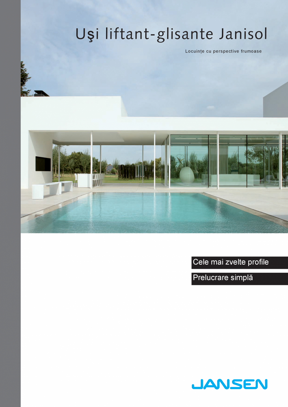 Pagina 1-Sisteme usi glisante  JANSEN Fisa tehnica Romana Uşi liftant-glisante Janisol
Locuinţe cu...